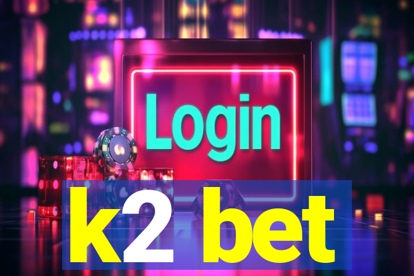 k2 bet